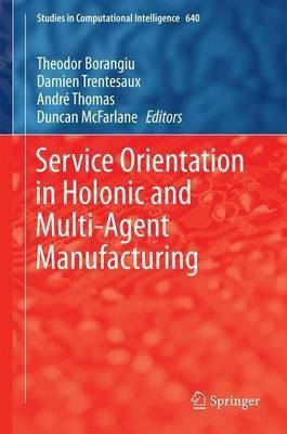 Service Orientation in Holonic and Multi-Agent Manufacturing(English, Hardcover, unknown)