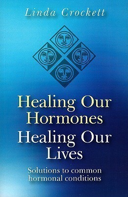 Healing Our Hormones, Healing Our Lives - Solutions to common hormonal conditions(English, Paperback, Crockett Linda)