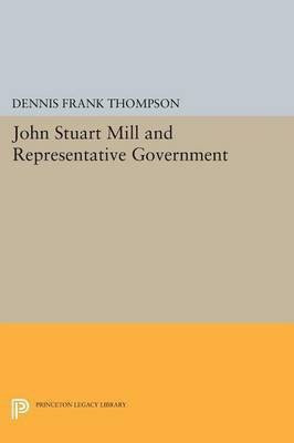 John Stuart Mill and Representative Government(English, Paperback, Thompson Dennis F.)