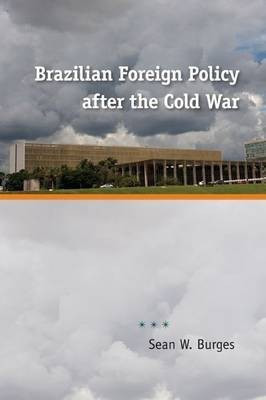 Brazilian Foreign Policy After the Cold War(English, Paperback, Burges Sean W.)