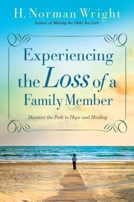 Experiencing the Loss of a Family Member - Discover the Path to Hope and Healing(English, Paperback, Wright H. Norman)