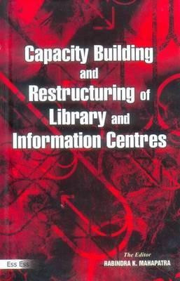 Capacity Building & Restructuring of Library & Information Centres(English, Hardcover, unknown)