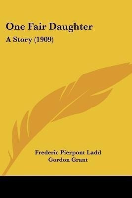 One Fair Daughter(English, Paperback, Ladd Frederic Pierpont)