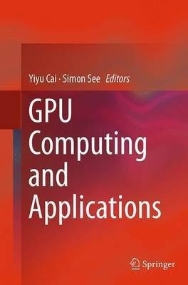 GPU Computing and Applications(English, Paperback, unknown)