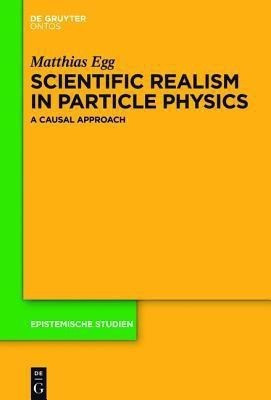 Scientific Realism in Particle Physics(English, Hardcover, Egg Matthias)
