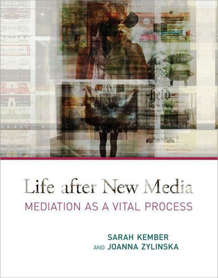 Life After New Media(English, Hardcover, Kember Sarah)