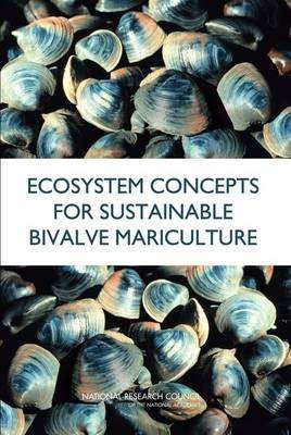Ecosystem Concepts for Sustainable Bivalve Mariculture(English, Paperback, Committee on Best Practices for Shellfish Mariculture, the Effects of Commercial Activities in Drakes Estero, Pt. Reyes National Seashore, California)