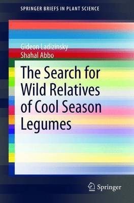 The Search for Wild Relatives of Cool Season Legumes(English, Paperback, Ladizinsky Gideon)