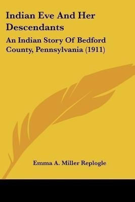 Indian Eve And Her Descendants(English, Paperback, Replogle Emma a Miller)