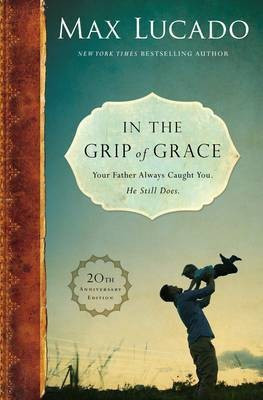 In the Grip of Grace(English, Hardcover, Lucado Max)