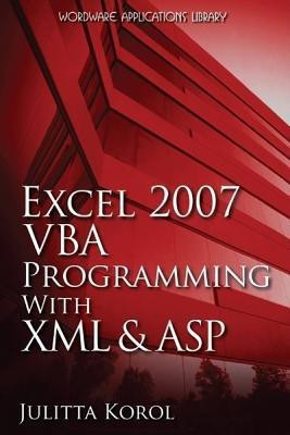 Excel 2007 VBA Programming with XML and ASP(English, Paperback, Korol Julitta)