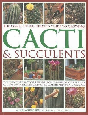 Complete Illustrated Guide to Growing Cacti and Succulents(English, Paperback, Anderson Miles)