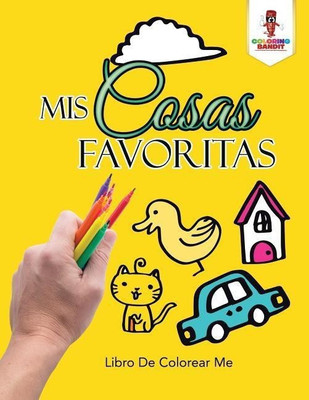 Mis Cosas Favoritas(Spanish, Paperback, Coloring Bandit)