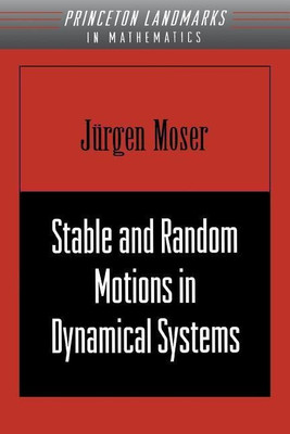 Stable and Random Motions in Dynamical Systems(English, Paperback, Moser Jurgen)
