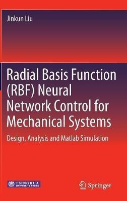 Radial Basis Function (RBF) Neural Network Control for Mechanical Systems(English, Hardcover, Liu Jinkun)