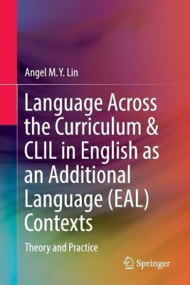 Language Across the Curriculum & CLIL in English as an Additional Language (EAL) Contexts(English, Paperback, Lin Angel M.Y.)