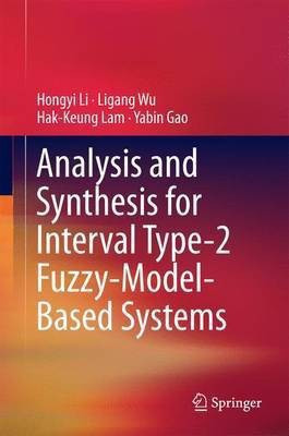 Analysis and Synthesis for Interval Type-2 Fuzzy-Model-Based Systems(English, Hardcover, Li Hongyi)