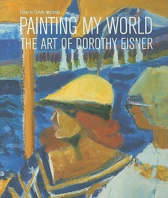 Painting My World: The Art of Dorothy Eisner(English, Hardcover, Caws Mary Ann)