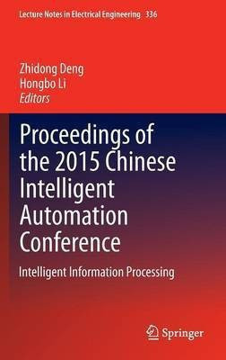 Proceedings of the 2015 Chinese Intelligent Automation Conference(English, Hardcover, unknown)