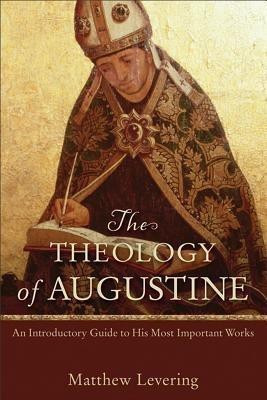 The Theology of Augustine - An Introductory Guide to His Most Important Works(English, Paperback, Levering Matthew)