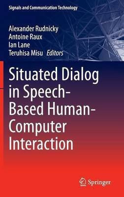 Situated Dialog in Speech-Based Human-Computer Interaction(English, Hardcover, unknown)