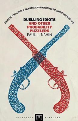 Duelling Idiots and Other Probability Puzzlers(English, Paperback, Nahin Paul J.)