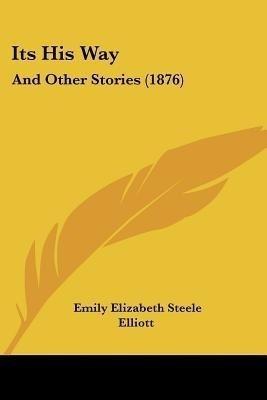 Its His Way(English, Paperback, Elliott Emily Elizabeth Steele)