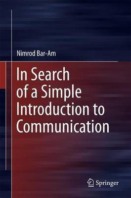 In Search of a Simple Introduction to Communication(English, Hardcover, Bar-Am Nimrod)