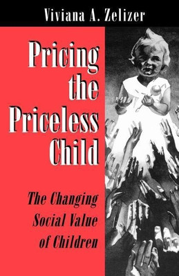 Pricing the Priceless Child(English, Paperback, Zelizer Viviana A.)
