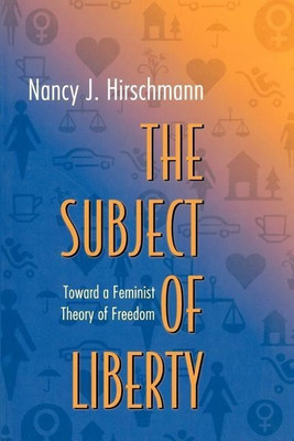 The Subject of Liberty(English, Paperback, Hirschmann Nancy J.)