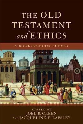 The Old Testament and Ethics - A Book-by-Book Survey(English, Paperback, Green Joel B.)