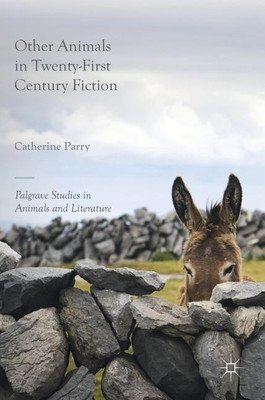 Other Animals in Twenty-First Century Fiction(English, Hardcover, Parry Catherine)