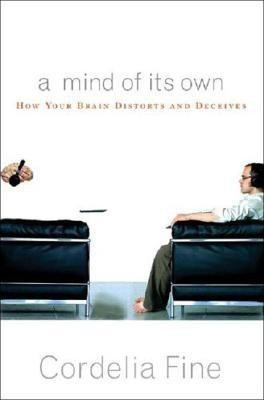 A Mind of Its Own: How Your Brain Distorts and Decieves(English, Hardcover, Fine Cordelia)