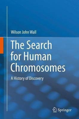 The Search for Human Chromosomes(English, Hardcover, Wall Wilson John)