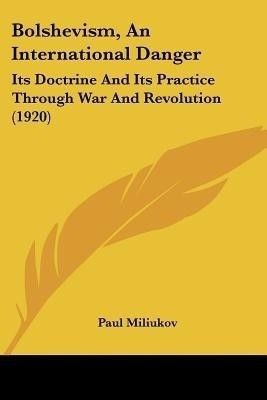Bolshevism, An International Danger(English, Paperback, Miliukov Paul)