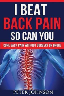 I Beat Back Pain So Can You(English, Paperback, Johnson Peter James)