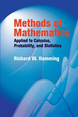 Methods of Mathematics Applied to Calculus, Probability, and Statistics(English, Paperback, Hamming Richard)