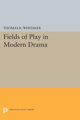 Fields of Play in Modern Drama(English, Paperback, Whitaker Thomas R.)