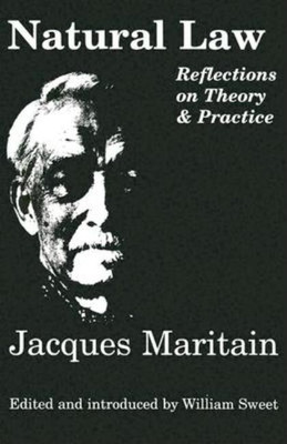 Natural Law - Reflections On Theory & Practice(English, Paperback, Maritain Jacques)