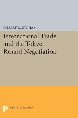 International Trade and the Tokyo Round Negotiation(English, Paperback, Winham Gilbert R.)
