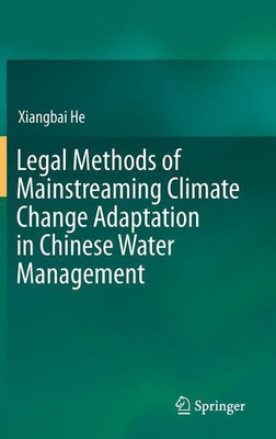 Legal Methods of Mainstreaming Climate Change Adaptation in Chinese Water Management(English, Hardcover, He Xiangbai)