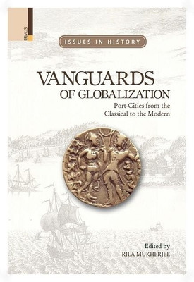 Vanguards of Globalization Port-Cities from the Classical to the Modern  - Port - Cities from the Classical to the Modern(English, Hardcover, unknown)