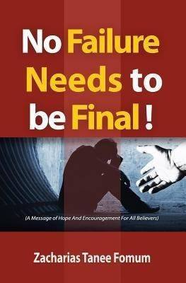 No Failure Needs to be Final!(English, Paperback, Fomum Zacharias Tanee)