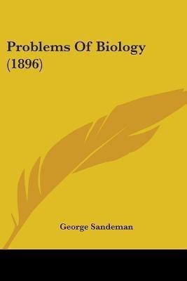 Problems Of Biology (1896)(English, Paperback, Sandeman George)