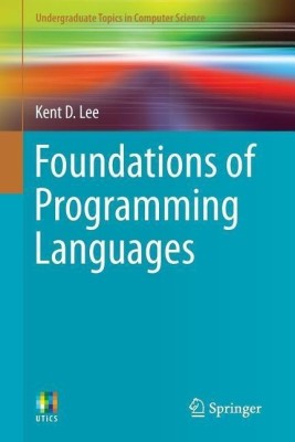 Foundations of Programming Languages(English, Paperback, Lee Kent D.)