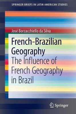 French-Brazilian Geography(English, Paperback, Silva Jose Borzacchiello da)