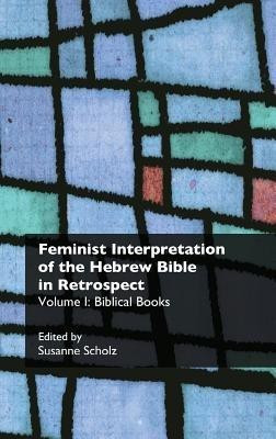 Feminist Interpretation of the Hebrew Bible in Retrospect. I. Biblical Books: Volume I(English, Hardcover, unknown)