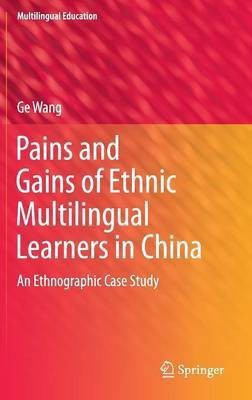 Pains and Gains of Ethnic Multilingual Learners in China(English, Hardcover, Wang Ge)
