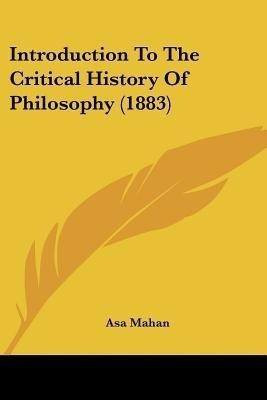 Introduction To The Critical History Of Philosophy (1883)(English, Paperback, Mahan Asa)