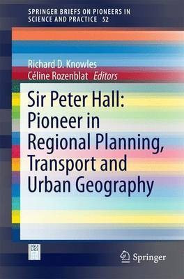 Sir Peter Hall: Pioneer in Regional Planning, Transport and Urban Geography(English, Paperback, unknown)